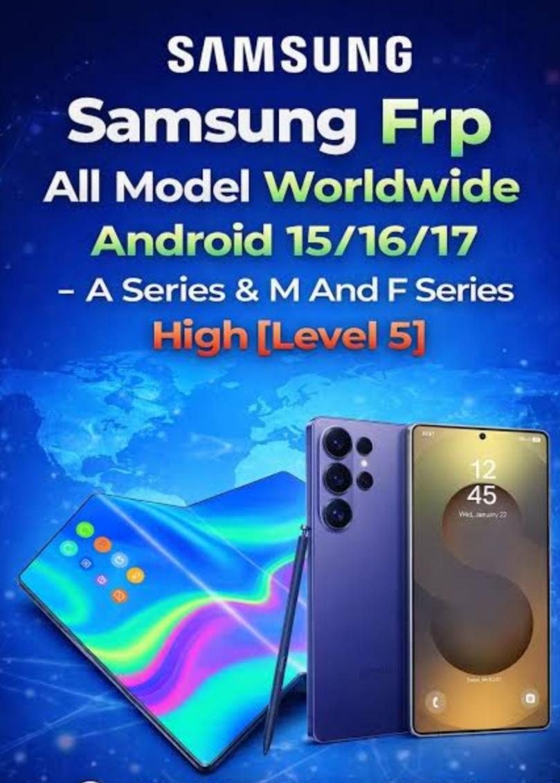 SAMSUNG FRP ALL MODEL WW LEVEL 5 - ANDROID 15/16/17  ( Series A & M & F ) High Models INSTANT